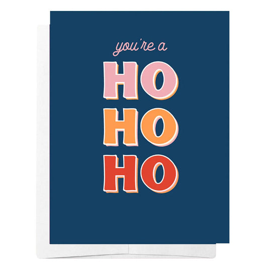Bad on Paper You're A Ho Ho Ho Christmas Card